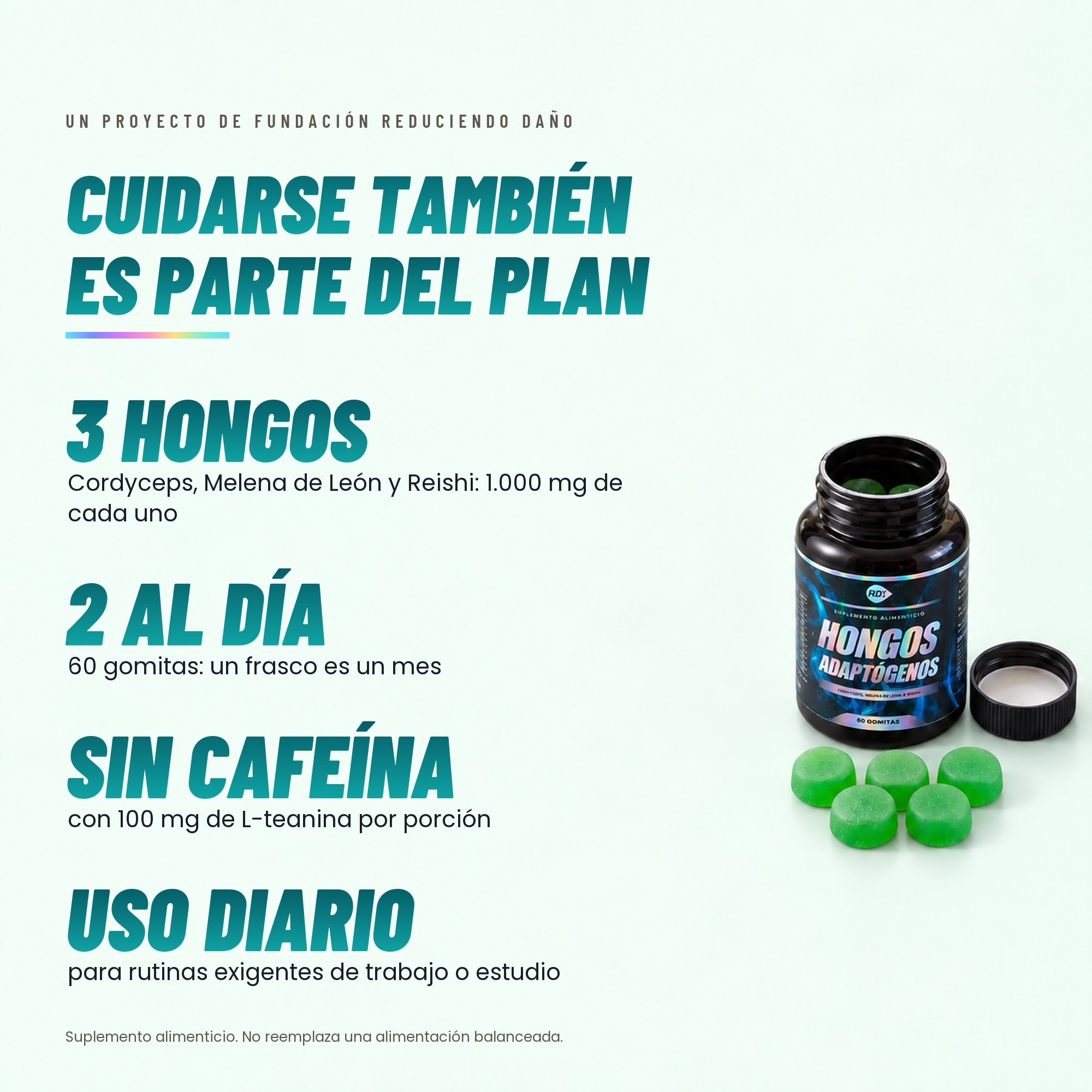 Hongos Adaptógenos: de un vistazo Cuidarse también es parte del plan: tres hongos con 1.000 mg de cada uno, 2 gomitas al día, sin cafeína, uso diario